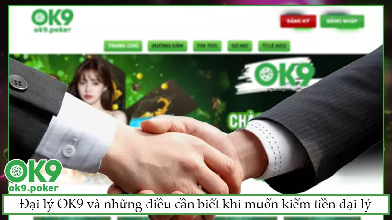 Đại lý OK9 và những điều cần biết khi muốn kiếm tiền đại lý