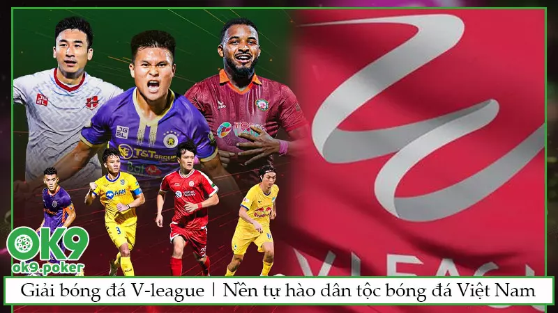 Giải bóng đá V-league | Nền tự hào dân tộc bóng đá Việt Nam